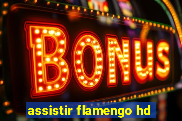 assistir flamengo hd